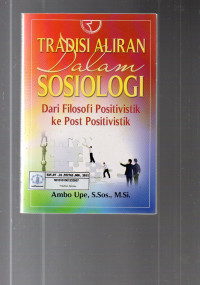 Tradisi Aliran dalam Sosiologi: dari Filosofi Positivistik ke Post Positivistik