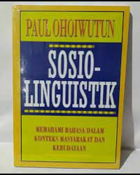 Sosiolinguistik : memahami bahasa dalam konteks masyarakat dan kebudayaan