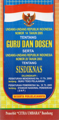 Undang-Undang Republik Indonesia Nomor 14 Tahun 2005 tentang Guru dan Dosen serta Undang-Undang Republik Indonesia Nomor 20 Tahun 2003 tentang Sisdiknas