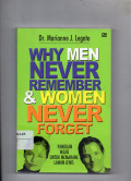 Why Men Never Remember & Women Never Forget : Panduan Wajib Untuk Memahami Lawan Jenis